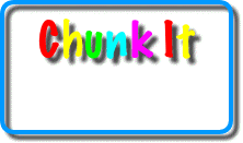 Chunk It